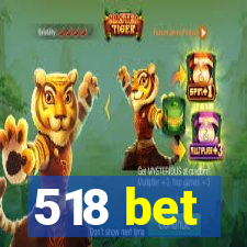 518 bet